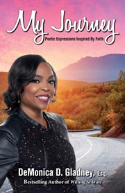 My journey. Poetic Expressions Inspired By Faith cover image