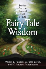 Fairy tale wisdom : stories for the second half of life cover image