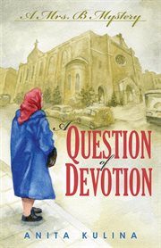A question of devotion : a Mrs. B Mystery cover image