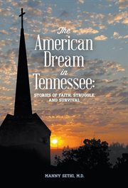 The american dream in tennessee. Stories of Faith, Struggle & Survival cover image