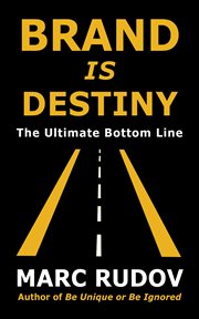 Brand is destiny. The Ultimate Bottom Line cover image