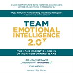 Team emotional intelligence 2.0 : the four essential skills of high performing teams cover image