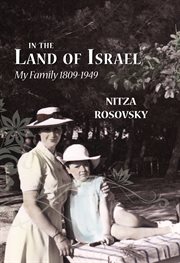 In the land of Israel : my family, 1809-1949 cover image