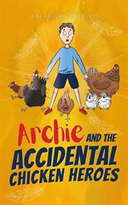 Archie and the Accidental Chicken Heroes cover image