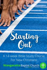Starting Out : 14 Week Bible Study For New Christians cover image