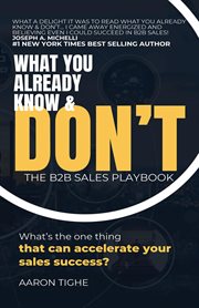 What You Already Know & Don't... : The B2B Sales Playbook cover image