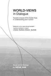 World-Views in Dialogue : Towards renewal of the Golden Rule, in understanding and in action cover image