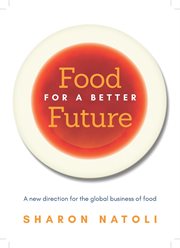 Food for a better future. A New Direction for the Global Business of Food cover image