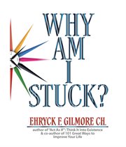 Why am I stuck? : the science of releasing yourself from being a mental hostage cover image