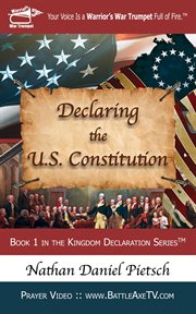 Declaring the U.S. Constitution : Kingdom Declaration cover image