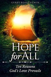 Hope for all. Ten Reasons God's Love Prevails cover image