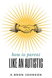 How to parent like an autistic cover image