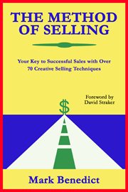 The method of selling : your key to successful sales with over 70 creative selling techniques cover image