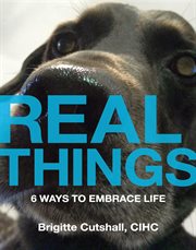 Real things. 6 Ways to Embrace Life cover image