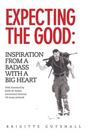Expecting the good. Inspiration from a Badass with a Big Heart cover image