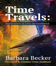 Time Travels : Exploration of Lives Remembered cover image