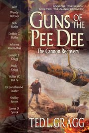 Guns of the Pee Dee : [Book One] the search for the Warship CSS Pee Dee's cannons : [Book Two] the cannon recovery cover image