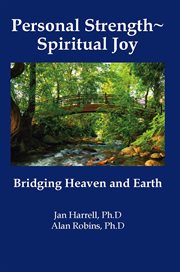 Personal Strength ̃ Spiritual Joy : bridging heaven and earth cover image