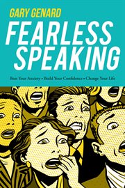 Fearless speaking : beat your anxiety, build your confidence, change your life cover image