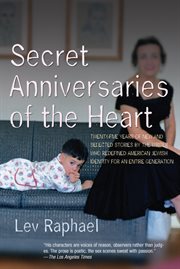 Secret anniversaries of the heart: new & selected stories cover image