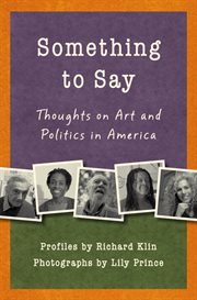 Something to say : thoughts on art and politics in America cover image
