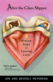 After the glass slipper : the Cinderella story Mom never told you : 8 proven steps to lasting love cover image