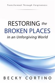Restoring the broken places in an unforgiving world cover image
