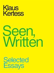 Seen, written : selected essays cover image