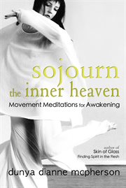 Sojourn the inner heaven. Movement Meditations for Awakening cover image