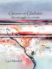 Gleaner or gladiator : the struggle to create cover image