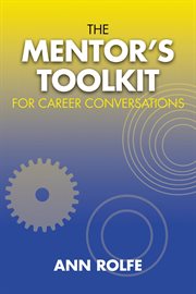 The mentor's toolkit for careers. A comprehensive guide to leading conversations about career planing cover image