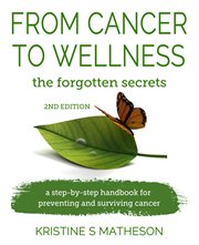 From cancer to wellness. The Forgotten Secrets cover image