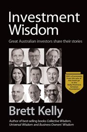 Investment Wisdom : Great Australian Investors Share Their Stories cover image