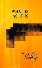 What is, as it is. Satsangs with Prabhuji cover image