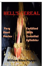 Hell's cereal. Very Short Stories Fortified With Essential Syllables cover image