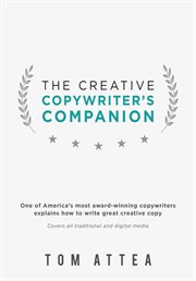 The creative copywriter's companion : one of America's most award-winning copywriters explains how to write great creative copy : covers all traditional and digital media cover image