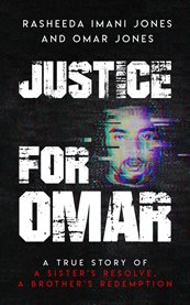 Justice for Omar : A True Story of A Sister's Resolve, A Brother's Redemption cover image