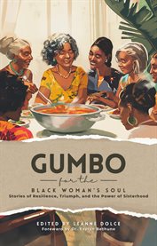Gumbo for the Black Woman's Soul : Stories of Resilience, Triumph, and the Power of Sisterhood cover image
