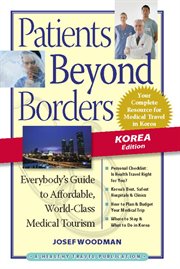 Patients beyond borders: everybody's guide to affordable, world-class medical travel cover image