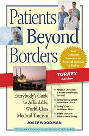 Patients Beyond Borders Turkey Edition: Everybody's Guide to Affordable, World-Class Medical Tourism cover image