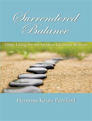 Surrendered balance. Daily Living for the Modern Christian Woman cover image