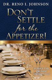 Don't settle for the appetizer! cover image