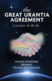 The great urantia agreement. Ancient Handshake Between Divinity and Humanity cover image