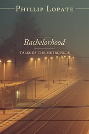 Bachelorhood: tales of the metropolis cover image
