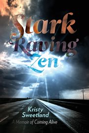 Stark raving zen : a memoir of coming alive cover image