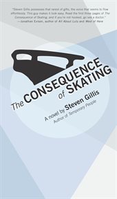 The consequence of skating: a novel cover image