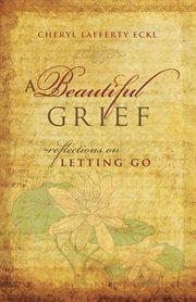 A beautiful grief : reflections on letting go cover image