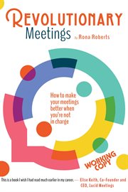 Revolutionary meetings. How To Make Your Meetings Better When You're Not In Charge cover image
