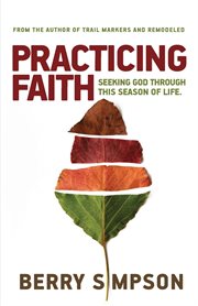 Practicing faith. Seeking God Through This Season of Life cover image