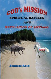 God's mission. Spiritual Battles And Revelation of Anti-666 cover image
